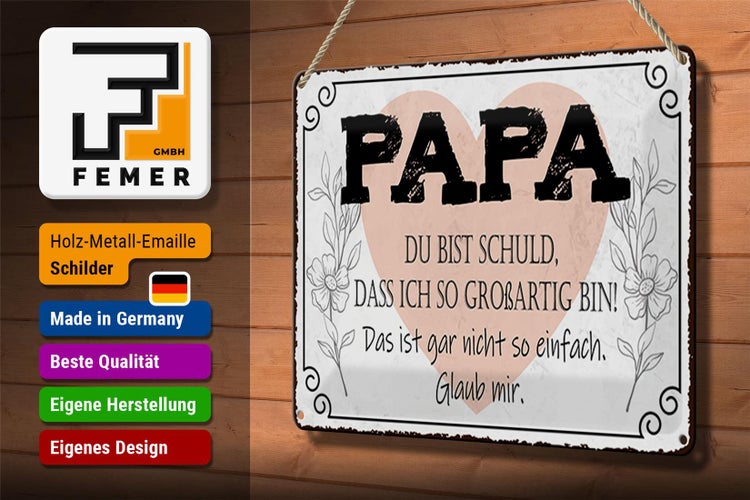 Blechschild Spruch 30x20cm Papa du schuld ich so großartig