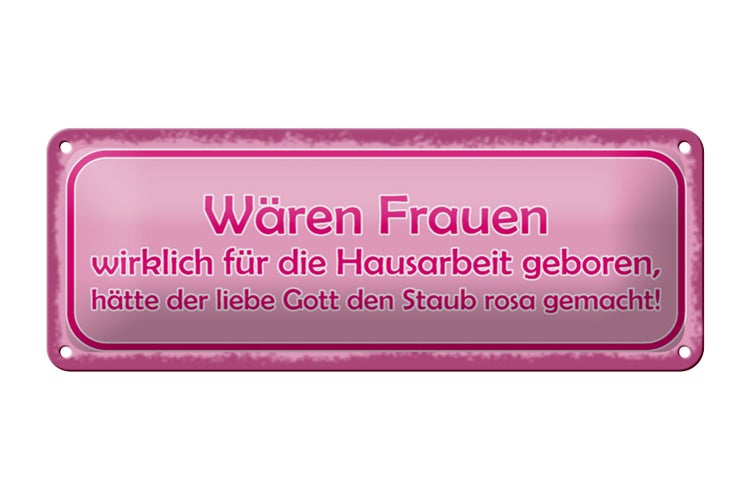 Blechschild Spruch 27x10cm Frauen Hausarbeit den Staub rosa Dekoration