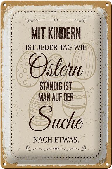 Blechschild Spruch Mit Kindern jeder Tag wie Ostern 20x30cm