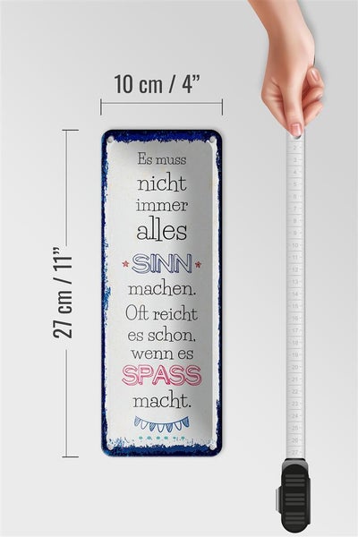 Blechschild Spruch Spass nicht immer alles Sinn 10x27cm Dekoration