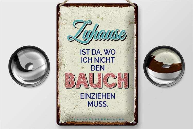 Blechschild Spruch Zuhause wo nicht Bauch einziehen 20x30cm