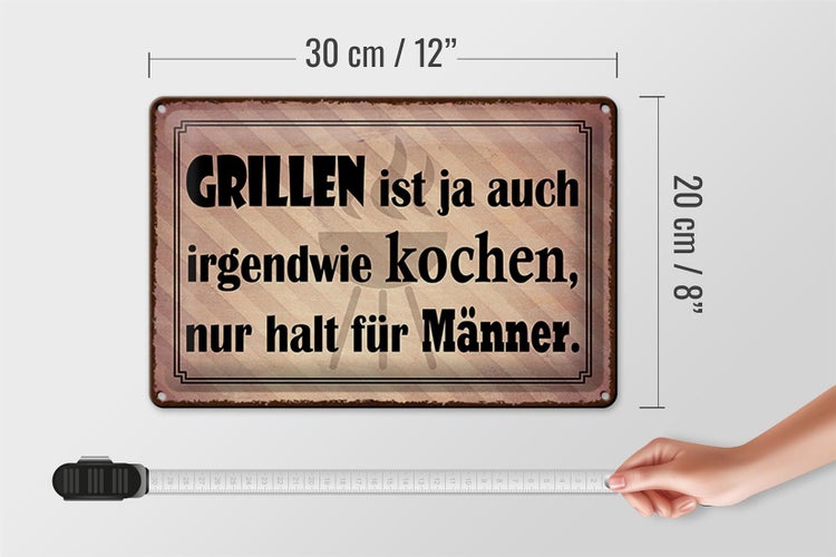 Blechschild Spruch 30x20cm Grillen ist kochen für Männer