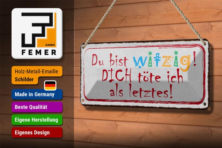 Blechschild Spruch 27x10cm du witzig dich töte als letztes Dekoration