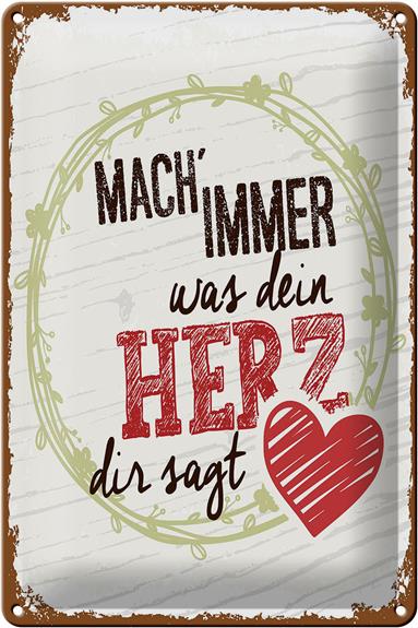 Blechschild Spruch Mach immer was dein Herz dir sagt 20x30cm