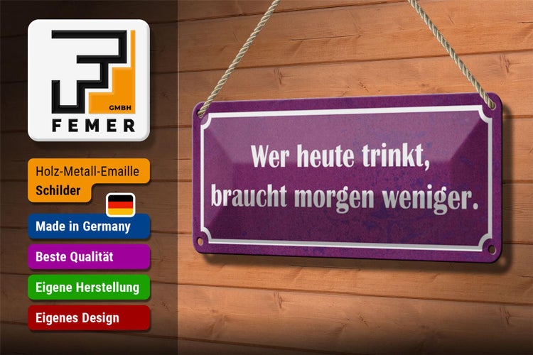 Blechschild Spruch 27x10cm wer heute trinkt morgen weniger Dekoration