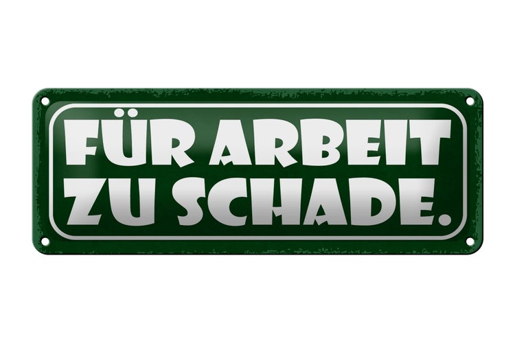 Blechschild Spruch 27x10cm für Arbeit zu schade Dekoration